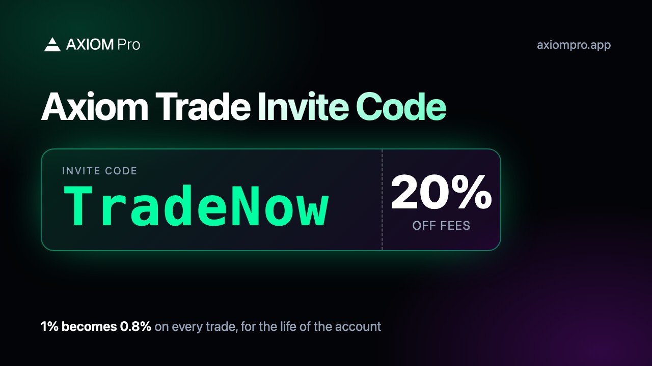 Axiom Trade invite code TradeNow card: 20% off fees, 1% becomes 0.8% on every trade